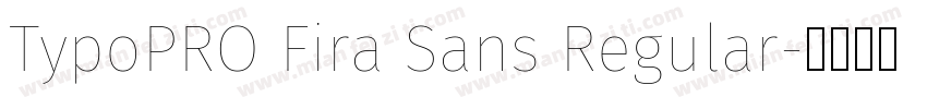 TypoPRO Fira Sans Regular字体转换